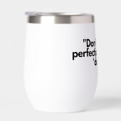 Faites-le faire Tumbler - Progrès sur la perfectio (Droite)