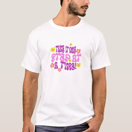 Faites-le un pas à la fois ! Pour T-shirt (Devant)