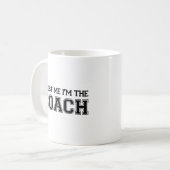 Faites-moi confiance Je suis le Coach Coffee Mug (Devant gauche)