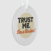 Faites-moi confiance. Je suis un Birder ! Emblème (devant)