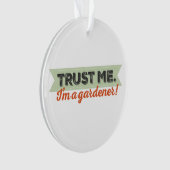 Faites-moi confiance. Je suis un jardinier ! (devant)