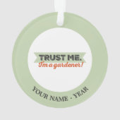 Faites-moi confiance. Je suis un jardinier ! (dos)