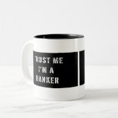 Faites-moi confiance je suis une tasse de banquier (Devant gauche)