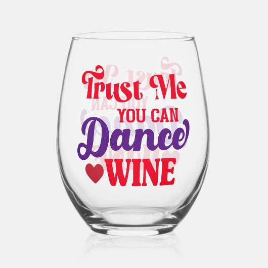 Faites-moi confiance Vous Pouvez Danser Vin Verre  (Recto)