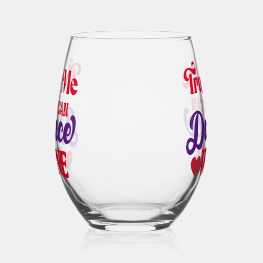 Faites-moi confiance Vous Pouvez Danser Vin Verre  (Gauche)