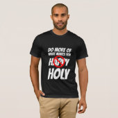 FAITES PLUS DE CE QUI VOUS FAIT SAINTE T-SHIRTS CH (Devant entier)