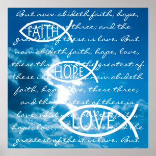 FAITH HOPE LOVE - 1 Corinthians 13; 13 Poster