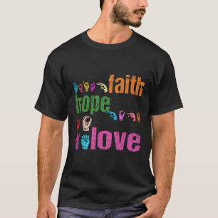 Faith Hope Love Amerikaanse Gebarentaal Christelij T-shirt