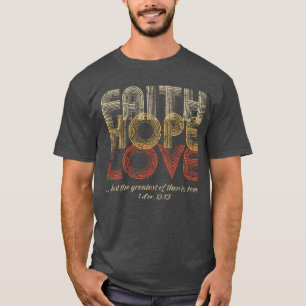 Faith Hope Love Christelijke Bijbel Verse T-shirt
