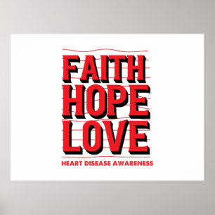 Faith Hope Love Heart Disease Awareness Poster