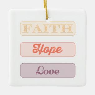 Faith, Hope, Love Keramisch Ornament