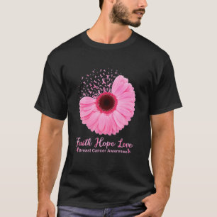 Faith Hope Love Pink Ribbon Daisy Flower Breast Ca T-shirt