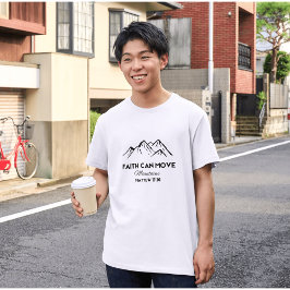 Faith kan bergen bewegen t-shirt