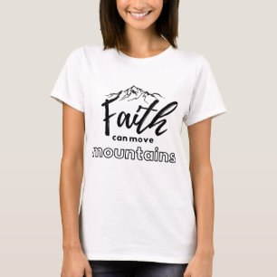 Faith kan bergen verplaatsen t-shirt