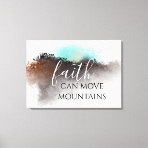 FAITH KAN MOUNTAINEN BEWEGEN CANVAS AFDRUK