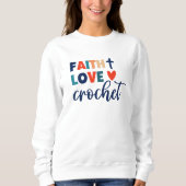 Faith Love Crochet Christian Crochet Sweatshirt (Devant)