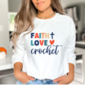 Faith Love Crochet Christian Crochet Sweatshirt