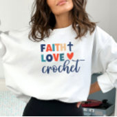 Faith Love Crochet Christian Crochet Sweatshirt
