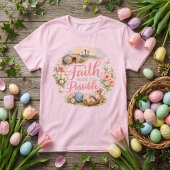 Faith Made It Possible Easter T-shirt