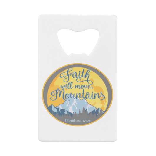 Faith Move Mountains Christelijk ontwerp Kredietkaart Flessenopener (Voorkant)