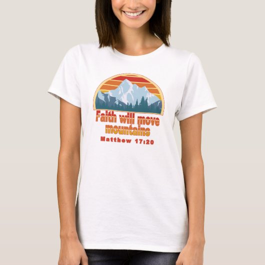 Faith Move Mountains Christelijk ontwerp T-shirt (Voorkant)