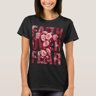 Faith Over Fear – Christian Cross & Roses T-shirt