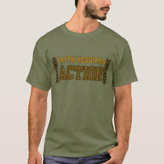 Faith Requires Action Christian Inspirational T-shirt