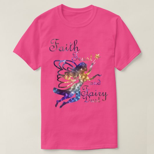 Faith Trust and Fairy Dust Galaxy Tee Shirt (Design voorkant)
