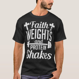 Faith Weights and Protein Shakes Funny Religious G T-shirt