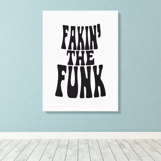 Fakin' the Funk Canvas Afdruk (Insitu (Houten vloer))