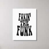 Fakin' the Funk Canvas Afdruk (Voorkant)