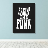 Fakin' the Funk Canvas Afdruk (Insitu (Houten vloer))