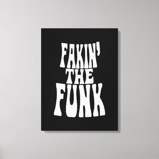 Fakin' the Funk Canvas Afdruk (Voorkant)