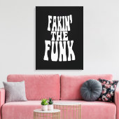 Fakin' the Funk Canvas Afdruk (Insitu (Woonkamer))