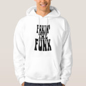 Fakin' the Funk Hoodie (Voorkant)