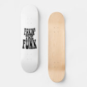 Fakin' the Funk Skateboard (Voorkant)