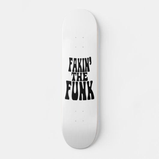 Fakin' the Funk Skateboard (Voorkant)