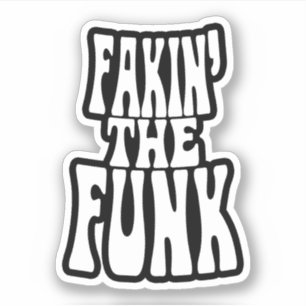 Fakin' the Funk Sticker