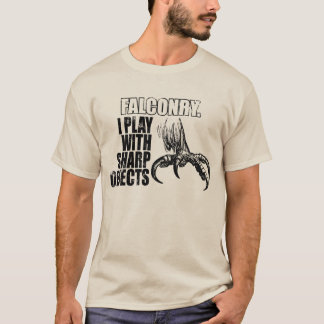 falconry ik speel met scherpe voorwerpen t-shirt