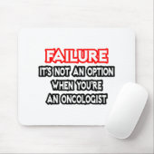 Falen...geen optie...oncoloog muismat (Met muis)