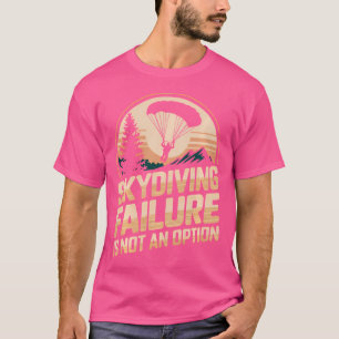 Falen met skydiven is geen optie grappig skydiven t-shirt