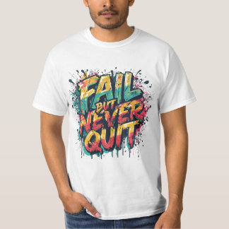 Falend Maar Nooit Opgeven – Graffiti Stijl Motiver T-shirt