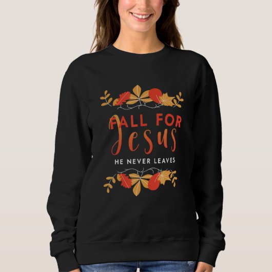 Fall For Jesus He Never Leaves Autumn Christian Pr Trui (Voorkant)
