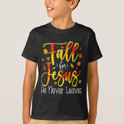 Fall For Jesus He Never Leaves Leaves Autumn Chris T-shirt (Voorkant)