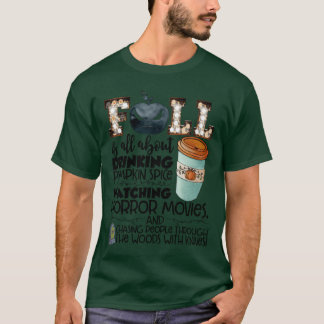Fall Is All About Drinking Pumpkin Spice Watching  T-shirt