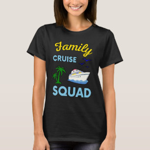 Familie Cruise Squad Schip Boot Vakantie Zomer Vac T-shirt