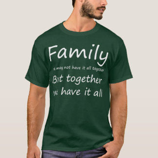 Familie die we misschien niet allemaal samen hebbe t-shirt