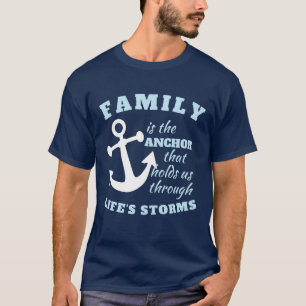 Familie is de anker die ons door het leven houdt t-shirt