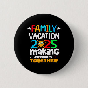 Familie vakantie 2025 Grappige reis maken herinner Ronde Button 5,7 Cm