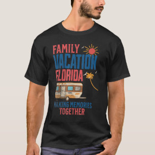 FAMILIE VAKANTIE FLORIDA MAKEN HERINNERINGEN CAMPI T-SHIRT